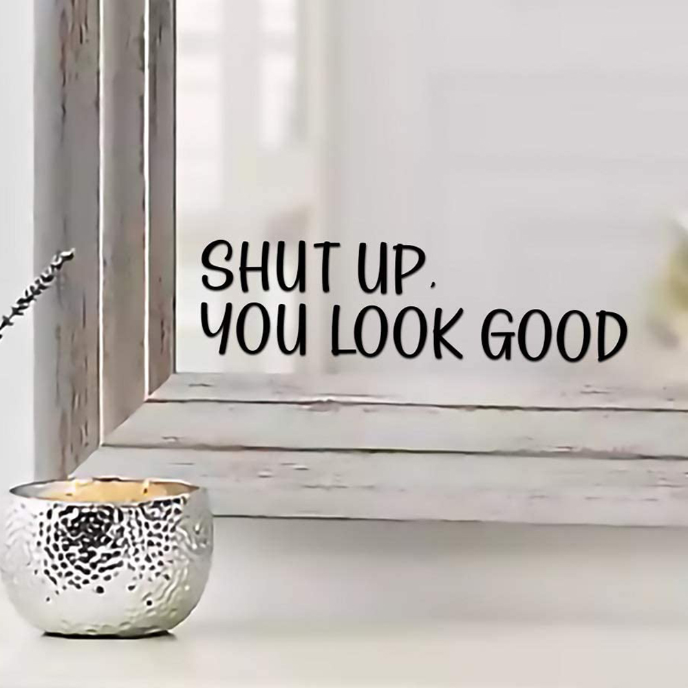 Sh*t UP You Look Good Quote Mi - Home Goods Bathroom Cabinets ulasan dan harga